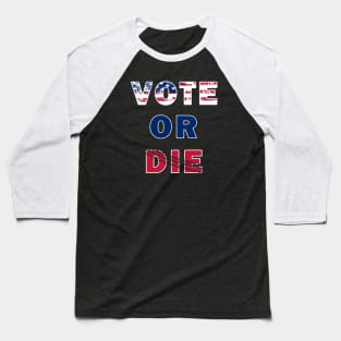 Vote Or Die Baseball T-Shirt